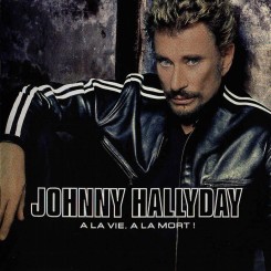 [allcdcovers]_johnny_hallyday_a_la_vie_a_la_mort_2003_retail_cd-front